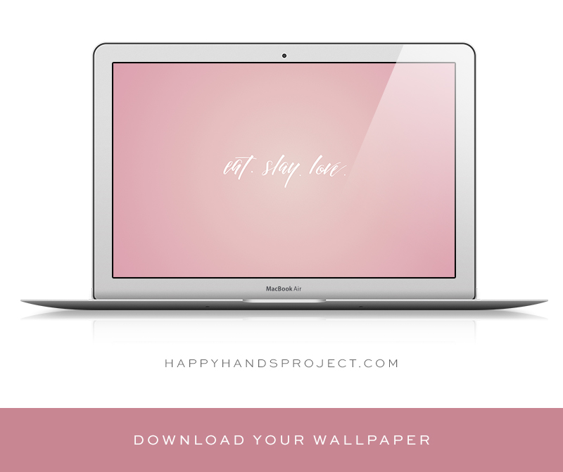 Eat Slay Love Free Desktop Wallpaper via Happy Hands Project