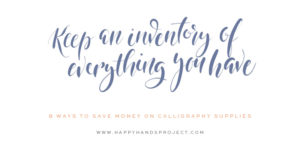How To Save Money on Calligraphy Supplies via Happy Hands Project