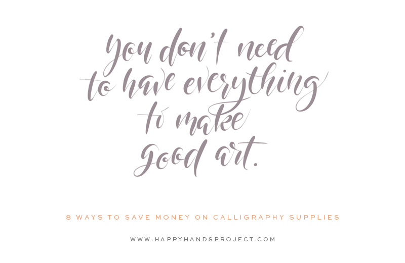 How To Save Money on Calligraphy Supplies via Happy Hands Project